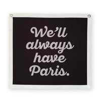 We'll Always Have Paris - Banner - LMTD Banner Co 